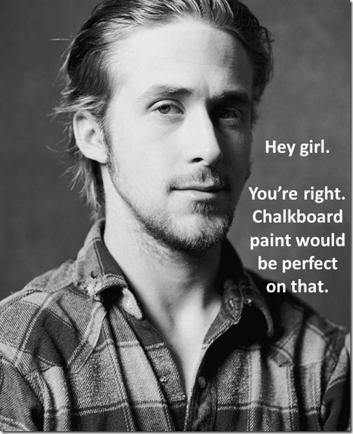 ryan_gosling_hey_girl_chalkboard_paint