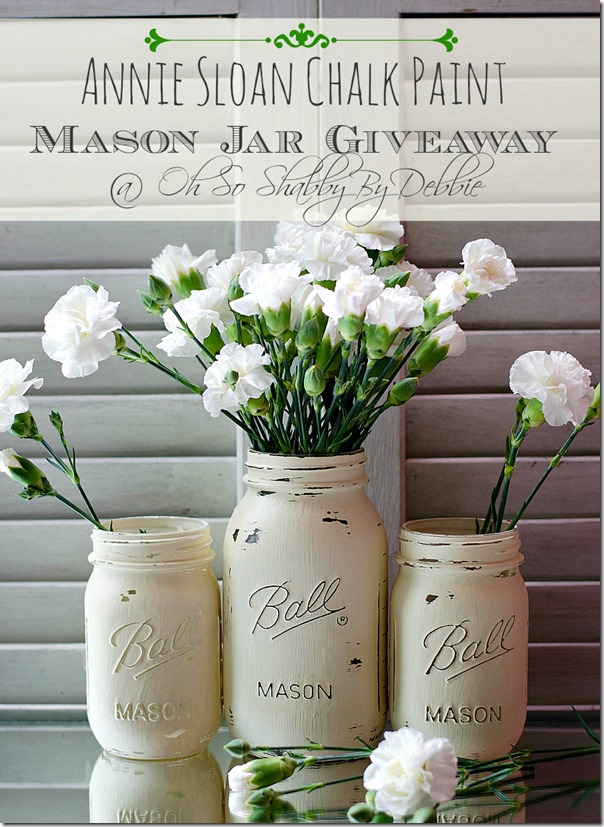 Annie_Sloan_Chalk_paint_Mason_Jars_for_oh-so-shabby-debbie-reynolds-giveaway